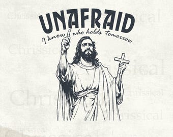 Unafraid Png Svg, Christian Sublimation, Downloads Christian PNG Files for Sublimation Vintage Jesus Shirt DTF Print Tshirt Designs