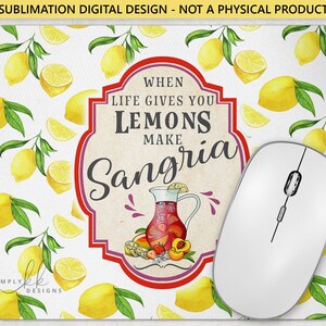 Wenn das Leben dir Zitronen gibt, mach Sangria. Mauspad, Sublimations-Mauspad-Design, PNG-Digital-Design, kein physisches Produkt LEMON130