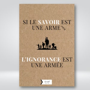 Carte avec citation « Si le savoir est une arme, l’ignorance est une armée » Écrit et réalisé par Le wyl.