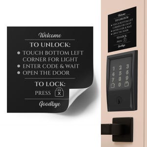 May include: A black square instructional sticker with white text that reads: Welcome, TO UNLOCK: TOUCH BOTTOM LEFT CORNER FOR LIGHT, ENTER CODE & WAIT, OPEN THE DOOR, TO LOCK: PRESS X, Goodbye. The sticker is shown with a peeled corner.