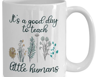 It's a good day to teach little humans kindergarden teacher gift idea| thankyou appreciation mug from student or parents