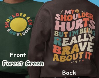 My Shoulder hurts but I'm being really brave about it sweatshirt shoulder ache survivor political chronic illness awareness gift for her
