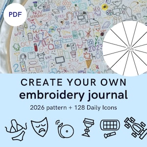 May include: An embroidered hoop with a hand-stitched design including icons, words, and the year 2023. The text "CREATE YOUR OWN embroidery journal" is below the hoop, with the text "2026 pattern + 128 Daily Icons".
