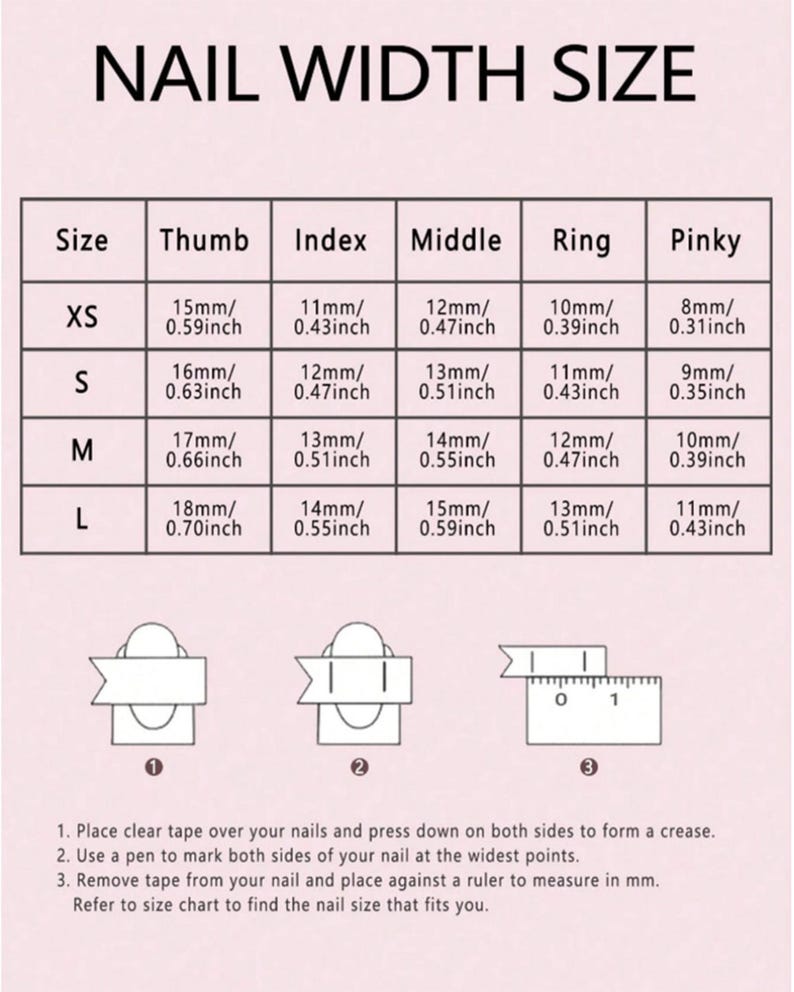May include: A chart titled "NAIL WIDTH SIZE" with measurements in millimeters and inches for nail sizes XS, S, M, and L. Instructions for measuring nail width are also included.