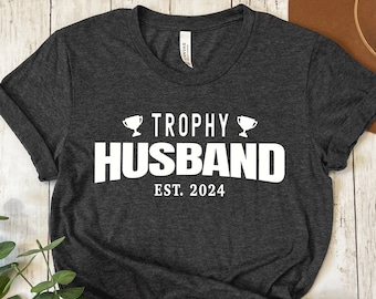 Trophy Husband T-Shirt, Funny Husband Gift