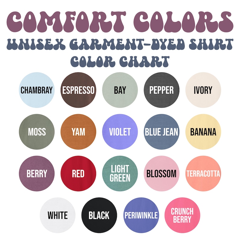 May include: A color chart for unisex garment-dyed shirts. The chart displays a variety of colors, including Chambray, Espresso, Bay, Pepper, Ivory, Moss, Yam, Violet, Blue Jean, Banana, Berry, Red, Light Green, Blossom, Terracotta, White, Black, Periwinkle, and Crunch Berry.