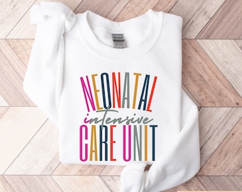 NICU Nurse Crewneck Sweatshirt, Neonatal Intensive Care Unit, Nurse Gift