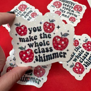 You Make the Whole Class Shimmer! - Love teaching - Reading Teacher - Teacher Sticker - Learning Teacher Sticker