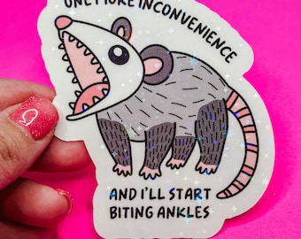Opossum Funny I’ll start biting ankles - Angry Opossum  - Mental Health Sticker - Mental Health Matters