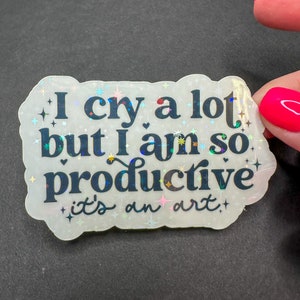 I Cry a Lot But I Am So Productive Sticker, I Can Do it With a Broken Heart, Poets Dept Sticker, T T P D Sticker