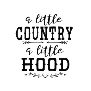A Little Country A Little Hood SVG, Country SVG, Hood Svg, Dxf, Eps, Rapper Svg, Rapper Shirt Svg, Cricut Cut File, Hoodie Svg, Homies Png