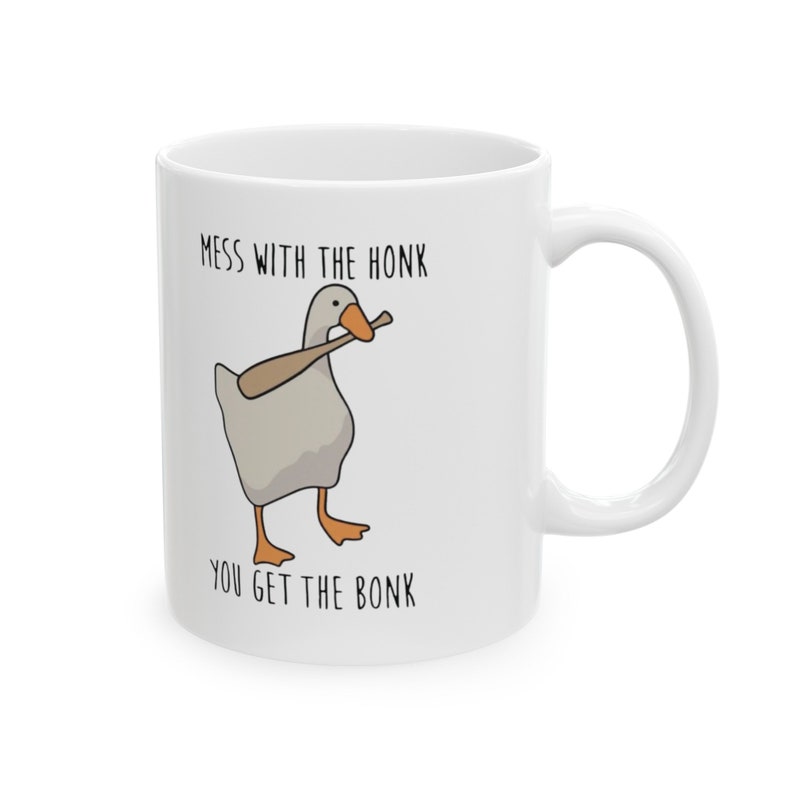 Mess With the Honk You Get the Bonk Funny Goose Ceramic Mug, Adult