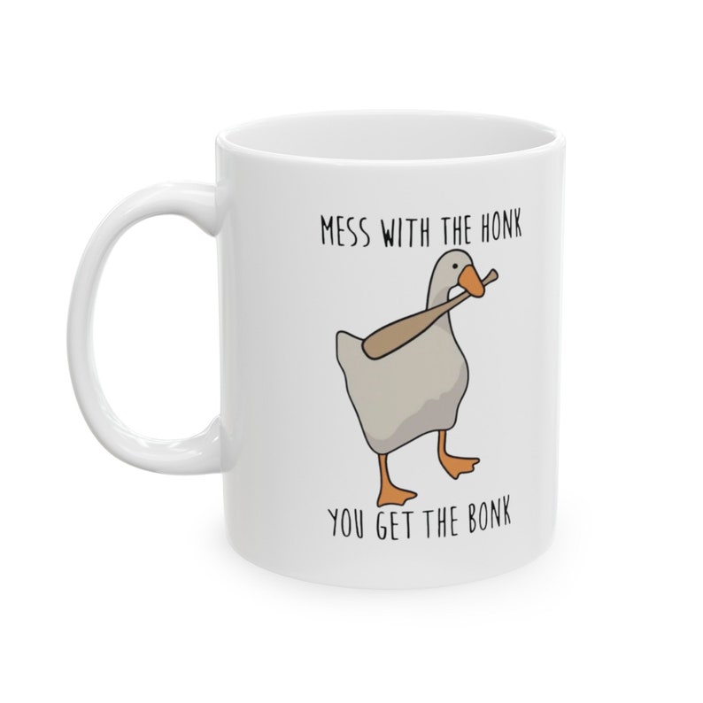 Mess With the Honk You Get the Bonk Funny Goose Ceramic Mug, Adult