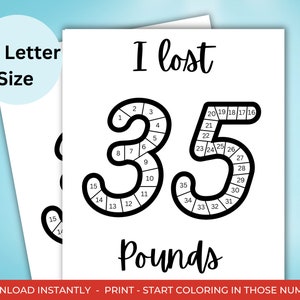 May include: A white US Letter size printable weight loss tracker. The text "I lost 35 Pounds" is displayed with the numbers in the "35" outlined for coloring. The bottom of the image says "DOWNLOAD INSTANTLY - PRINT - START COLORING IN THOSE NUMBERS."