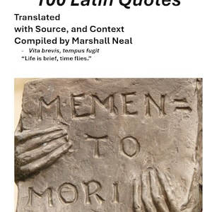 May include: A book cover titled "100 Latin Quotes" with text that reads "Translated with Source, and Context" and "Compiled by Marshall Neal." Below is a quote: "Vita brevis, tempus fugit" and "Life is brief, time flies." The image also shows a stone carving with the words "MEMEN TO MORI."