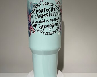 Perfectly Imperfect 40 oz Tumbler with Lid and Straw, Eco-Friendly Travel Mug, Inspirational Mug