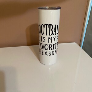 Football is my Favorite Season Tumbler, 20 oz Skinny Tumbler with Lid & Straw, Fall Drinkware, Sports Fan Gift