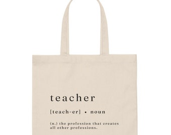 May include: A beige tote bag with the word "teacher" printed on it, along with the definition: "[teach-er] noun (n.) the profession that creates all other professions."