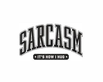 Maskinbroderidesign med "sarkasm, det är så jag kramar". 7 storlekar. Rolig broderidesign. Broderidesign med sarkastiskt citat. Digitalt broderi.