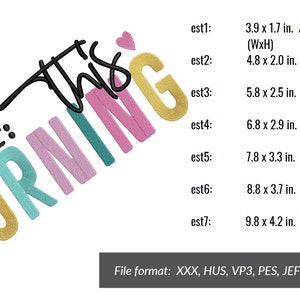 May include: A colorful embroidery design for a machine embroidery project. The design says "EST: This Morning" in a rainbow of colors. The design is available in multiple file formats, including XXX, HUS, VP3, PES, JEF, DST, EXP, and VIP.