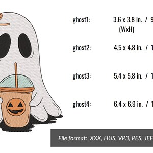 May include: A white ghost holding a brown and orange cup with a jack-o'-lantern face. The ghost has a small bow on its head. The image is available in multiple sizes: 3.6 x 3.8 inches, 4.5 x 4.8 inches, 5.4 x 5.8 inches, and 6.4 x 6.9 inches. File formats include XXX, HUS, VP3, PES, JEF, DST, EXP, and VIP.