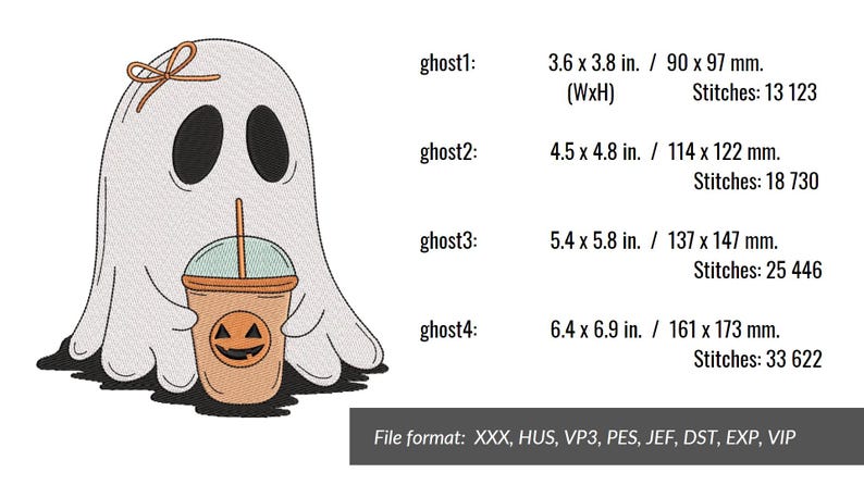 May include: A white ghost holding a brown and orange cup with a jack-o'-lantern face. The ghost has a small bow on its head. The image is available in multiple sizes: 3.6 x 3.8 inches, 4.5 x 4.8 inches, 5.4 x 5.8 inches, and 6.4 x 6.9 inches. File formats include XXX, HUS, VP3, PES, JEF, DST, EXP, and VIP.