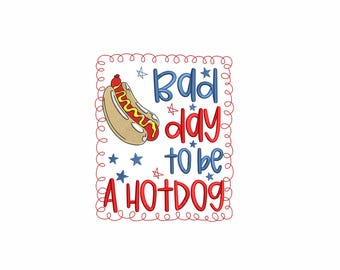 Disegno per ricamo a macchina "Brutta giornata per essere un hotdog senza fiocco". 6 misure. Disegno per ricamo del 4 luglio. Ricamo per picnic patriottico.