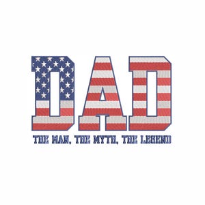 American Dad Machine Embroidery Design. 5 Sizes. The Man Myth Legend Embroidery. USA Fathers Day Embroidery. God Bless America Embroidery.