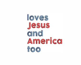 Loves Jesus And America Too Machine Embroidery Design. 6 Sizes. America Embroidery Design. 4th Of July Embroidery. Patriotic Embroidery.