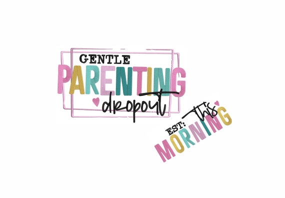Gentle Parenting Dropout Machine Embroidery Design. 7 Sizes. Funny Mama Embroidery Design. Sleeve Embroidery Design. Mom Sayings Embroidery.