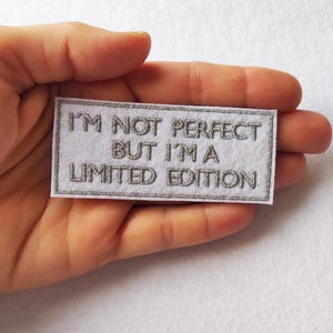 Limited Edition Patch Embroidered Iron On – I'm Not Perfect Patch – Self Love Patch – Motivational Patch – Funny Quote Patch – Gift Patch