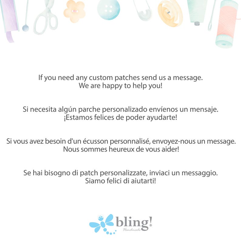 以下が含まれることがあります： 裁縫道具と「If you need any custom patches send us a message. We are happy to help you!」のテキストが描かれた水彩イラスト。英語、スペイン語、フランス語、イタリア語で書かれています。Bling! Handmadeのロゴが下にあります。