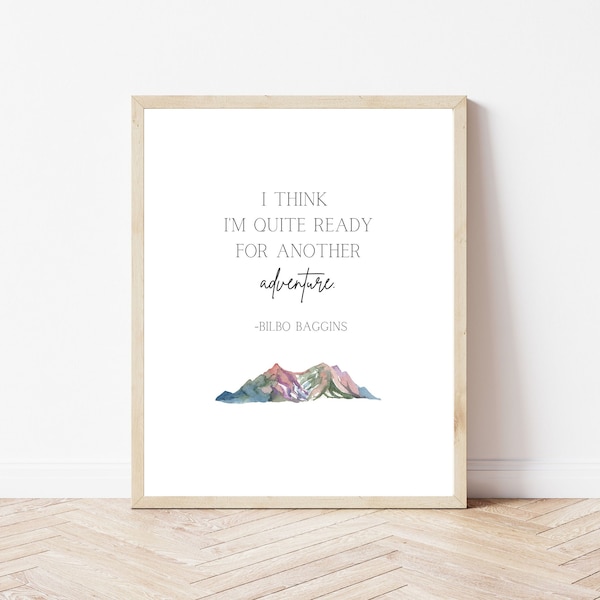 Bilbo Baggins Quote Printable "I think I'm Quite Ready for Another Adventure"