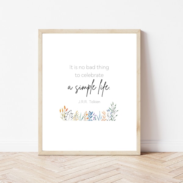 J.R.R. Tolkien Quote "It is no bad thing to celebrate a simple life" Printable