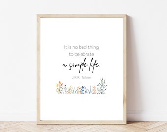 J.R.R. Tolkien Quote "It is no bad thing to celebrate a simple life" Printable