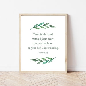 Proverbs 3:5 &quot;Trust in the Lord with all your heart and do not lean on your own understanding&quot;