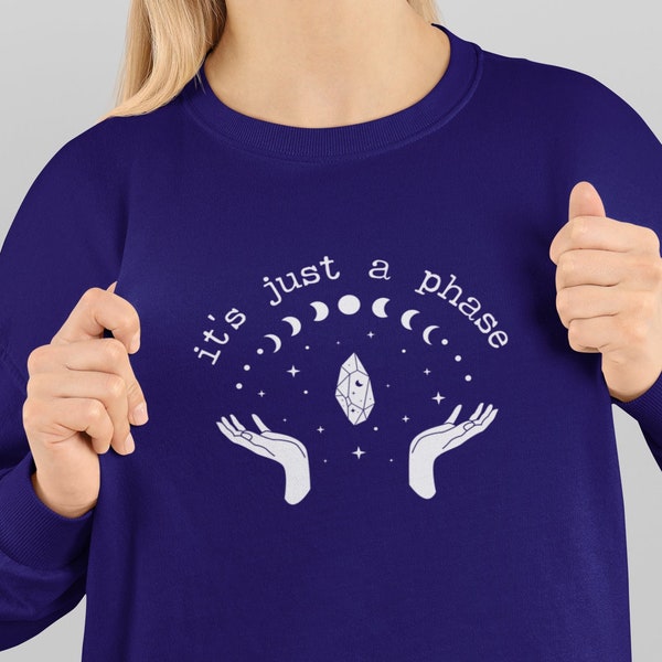 It's Just a Phase Sweatshirt | Celestial Sweatshirt | Moon Shirt | Moon Phases | Astrology Astronomy | Boho | Oversized | Hippy Clothes