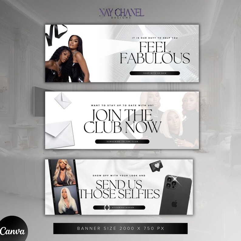 May include: Three social media banner designs with a white background and black text. The first banner features two women with long black hair and the text "It is our duty to help you feel fabulous". The second banner features three women with long black hair and the text "Want to stay up to date with us? Join the club now. Subscribe to the club". The third banner features two women with long blonde hair and the text "Show off with your look and send us those selfies. #yourinstagram".