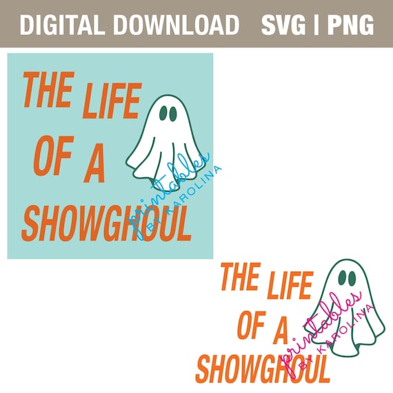 Showgirl halloween svg the life of a showghoul svg png taylor inspred ghost t-shirt clipart retro showgirl cricut file new taylor album svg