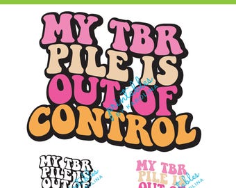 TBR svg book svg my TBR pile is out of control funny book bag cutting file trendy book lover shirt for her book lover gift png bookish svg