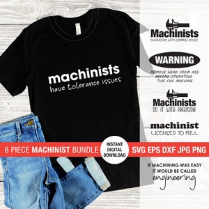 May include: A black t-shirt with the text "machinists have tolerance issues" in white. The image also includes a 6-piece machinist bundle with SVG, EPS, DXF, JPG, and PNG files. The text "Machinists Engineers with Common Sense" is also included in the image.