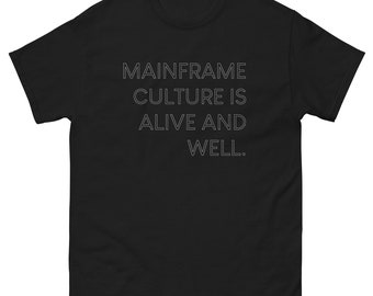 Mainframe Culture is Alive and Well Camiseta de ajuste clásico