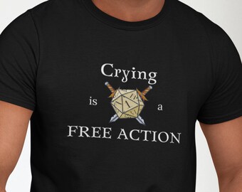 Crying Is A Free Action DnD T Shirt | DnD gifts for him | TTRPG Accessories | Nerdy Gift for Men | Dnd Humor | DM Gifts | Gifts for Gamers