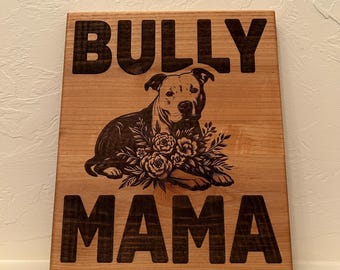 Hardwood Bully Mama Dog Sign Customizable Wood and Edge Options