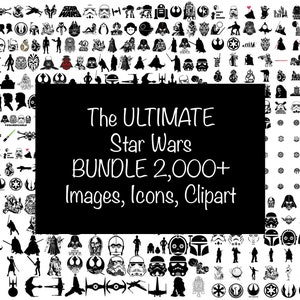 Ultimate Star Wars Bundle 2,000 Images, Icons, Clipart, Fonts Digital Files in SVG, PNG Formats Laser Glowforge