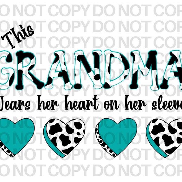 This Grandma wears her heart on her sleeve png. Teal cowprint. Instant download