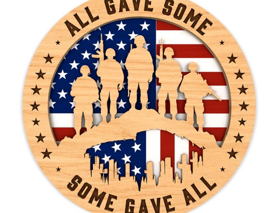 Multilayer All Gave Some Some Gave All Svg, Memorial Day Svg, Memorial  Veterans Svg, Usa Flag Svg, Laser Cut Files, Glowforge SVG Files - Etsy