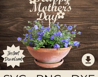 Happy Mother's Day SVG: Cake Topper, Plant Sign (Digital Download Cutting Files for Laser Engravers)