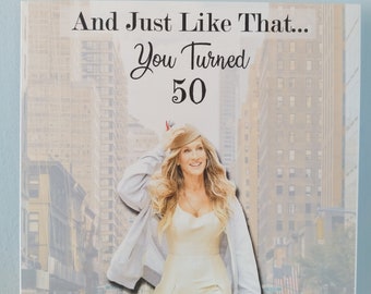 Just like that You turned 30, 40, 50, 60, Any Number Carrie Bradshaw Birthday Card