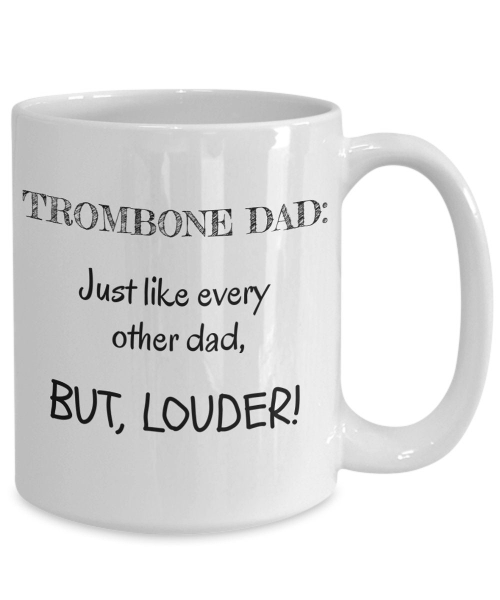 Trombone Dad Mug Like Other Dads but Louder Trombone Lover Etsy